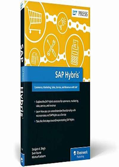 SAP Hybris: Commerce, Marketing, Sales, Service, and Revenue with SAP, Hardcover