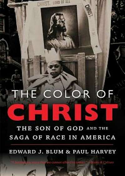 The Color of Christ: The Son of God & the Saga of Race in America, Paperback