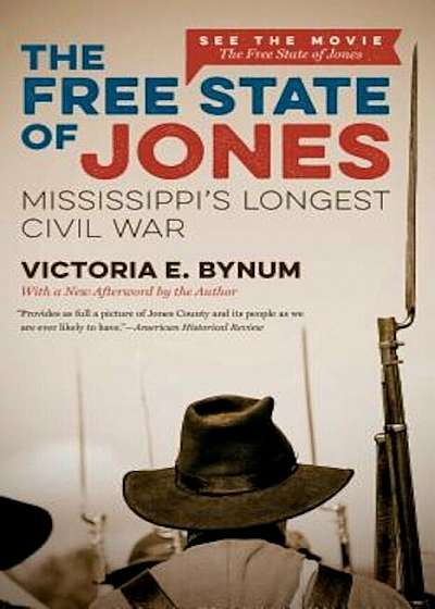 The Free State of Jones: Mississippi's Longest Civil War, Paperback