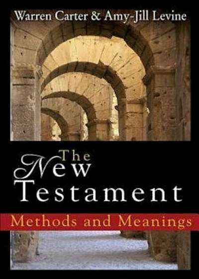 The New Testament: Methods and Meanings, Paperback