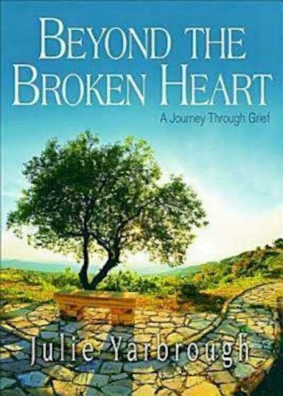 Beyond the Broken Heart: Participant Book: A Journey Through Grief, Paperback