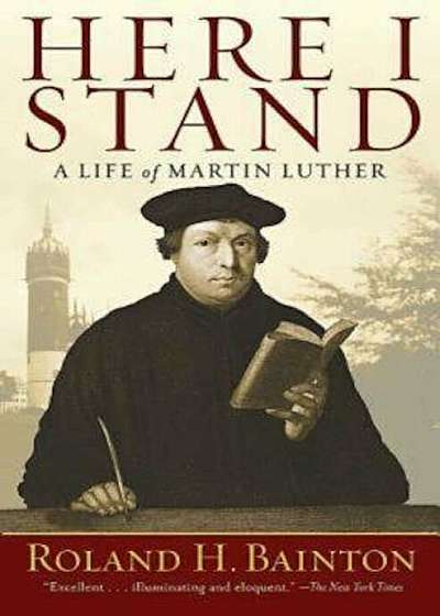 Here I Stand: A Life of Martin Luther, Paperback
