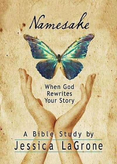Namesake: Women's Bible Study Participant Book: When God Rewrites Your Story, Paperback