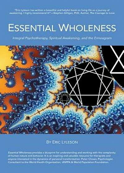 Essential Wholeness: Integral Psychotherapy, Spiritual Awakening, and the Enneagram, Paperback