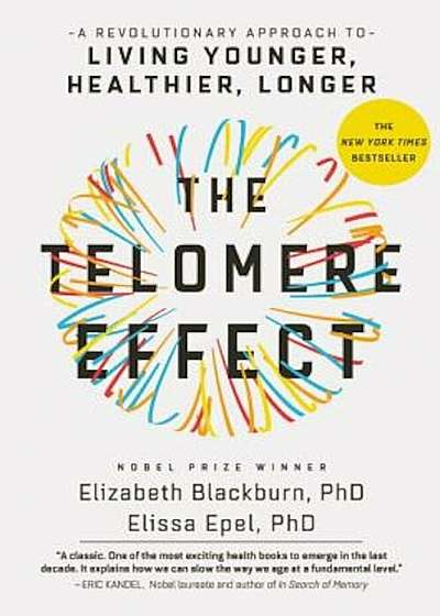 The Telomere Effect: A Revolutionary Approach to Living Younger, Healthier, Longer, Hardcover