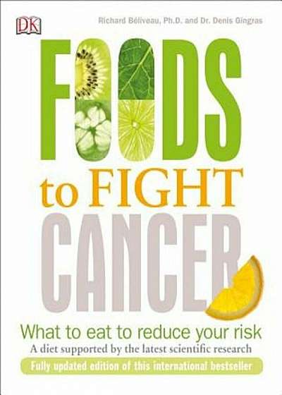 Foods to Fight Cancer: What to Eat to Reduce Your Risk, Paperback