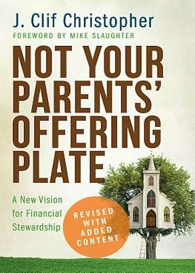 Not Your Parents' Offering Plate: A New Vision for Financial Stewardship, Paperback