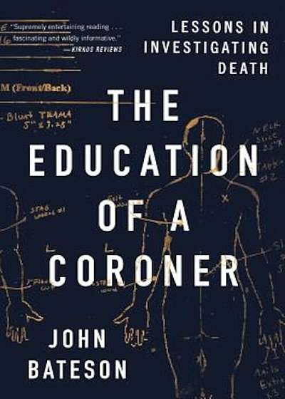 The Education of a Coroner: Lessons in Investigating Death, Hardcover