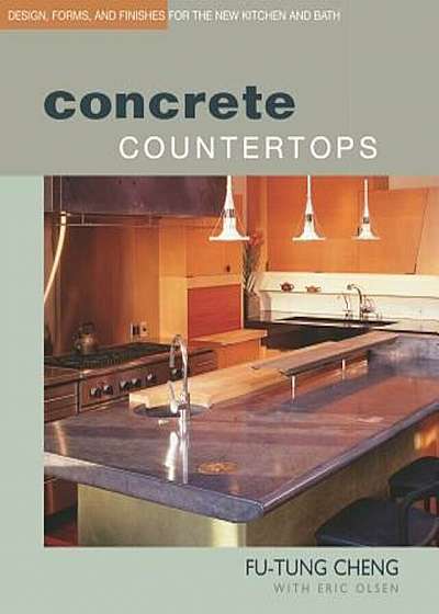 Concrete Countertops: Design, Forms, and Finishes for the New Kitchen and Bath, Paperback
