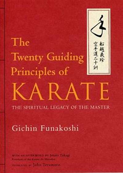 The Twenty Guiding Principles of Karate: The Spiritual Legacy of the Master, Hardcover