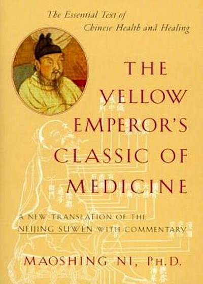 The Yellow Emperor's Classic of Medicine: A New Translation of the Neijing Suwen with Commentary, Paperback