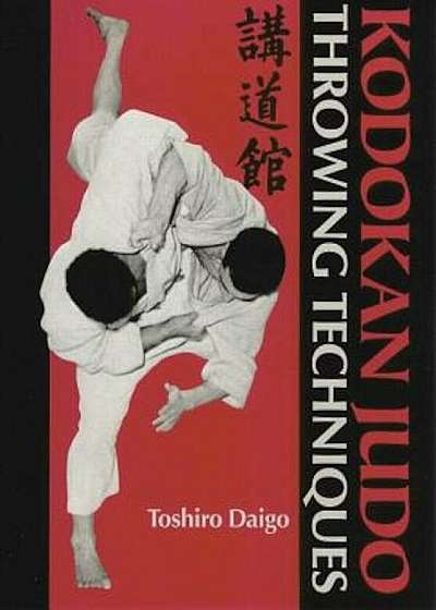 Coperta cărții Kodokan Judo Throwing Techniques, Hardcover de Toshiro Daigo