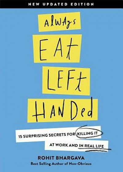 Always Eat Left Handed: 15 Surprising Secrets for Killing It at Work and in Real Life, Hardcover