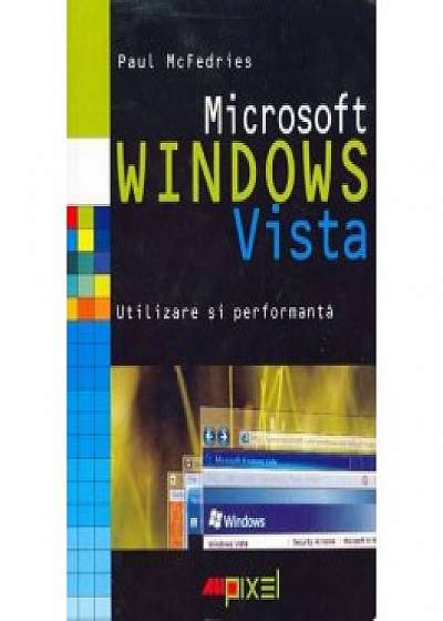 Microsoft Windows Vista. Utilizare si performanta