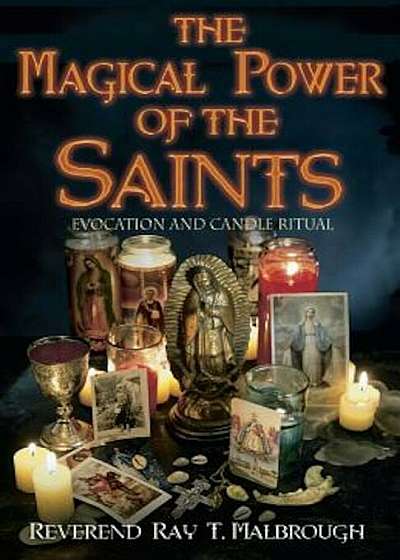The Magical Power of the Saints: Evocation and Candle Rituals, Paperback