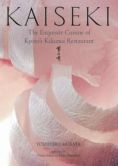 Kaiseki: The Exquisite Cuisine of Kyoto's Kikunoi Restaurant, Hardcover