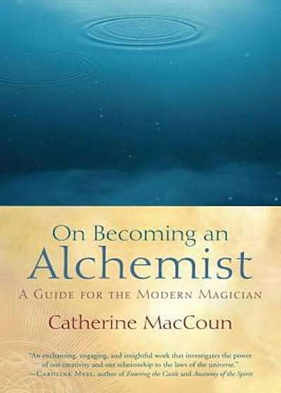 On Becoming an Alchemist: A Guide for the Modern Magician, Paperback