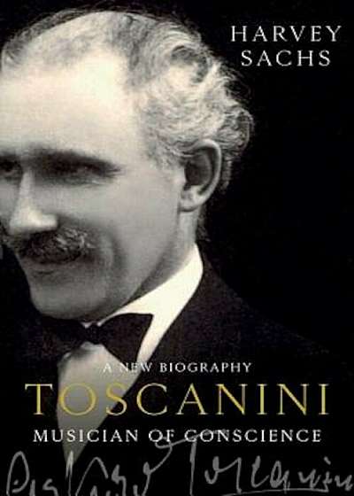 Toscanini: Musician of Conscience, Hardcover