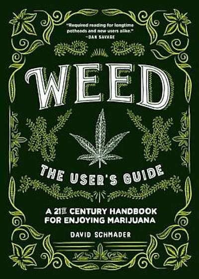 Weed: The User's Guide: A 21st Century Handbook for Enjoying Marijuana, Hardcover