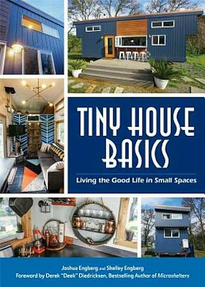 Tiny House Basics: Living the Good Life in Small Spaces, Paperback