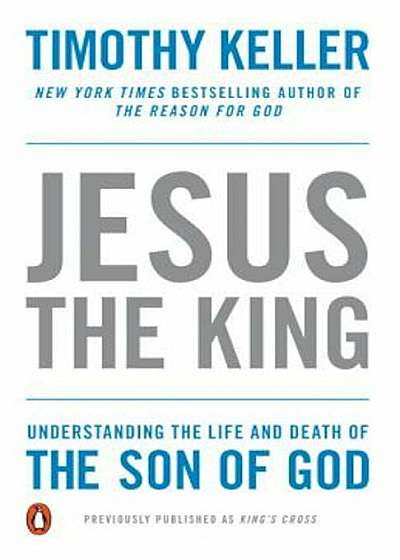 Jesus the King: Understanding the Life and Death of the Son of God, Paperback