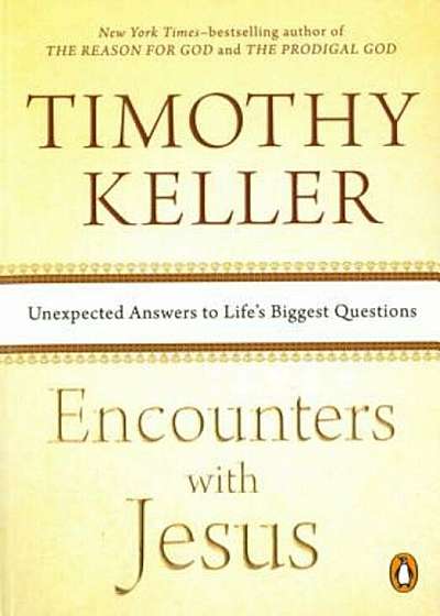 Encounters with Jesus: Unexpected Answers to Life's Biggest Questions, Paperback