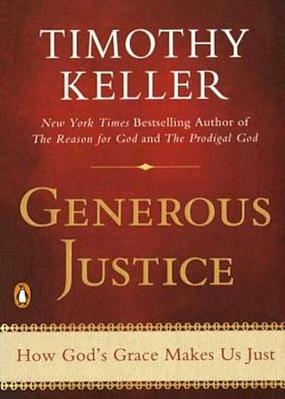 Generous Justice: How God's Grace Makes Us Just, Paperback