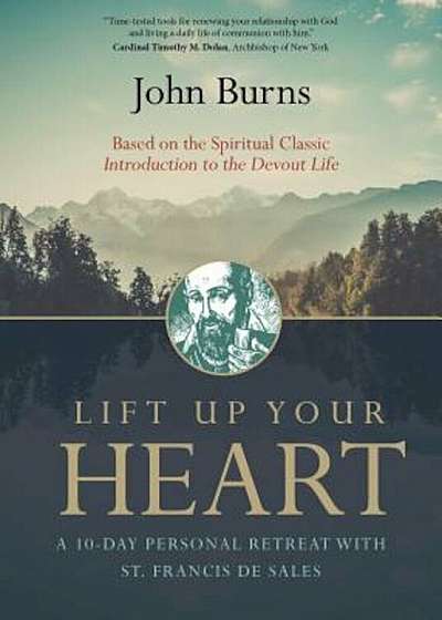 Lift Up Your Heart: A 10-Day Personal Retreat with St. Francis de Sales, Paperback