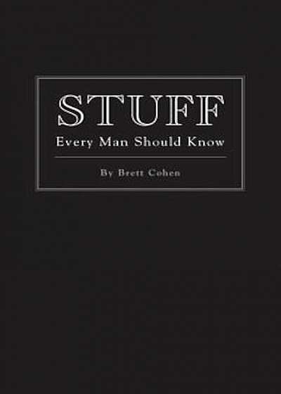 Stuff Every Man Should Know, Hardcover