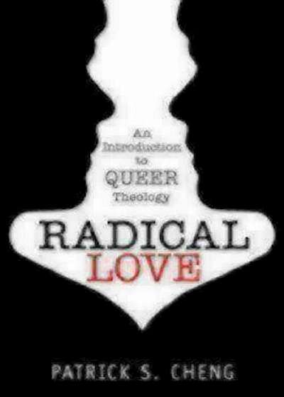 Radical Love: An Introduction to Queer Theology, Paperback