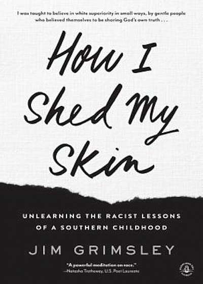 How I Shed My Skin: Unlearning the Racist Lessons of a Southern Childhood, Paperback