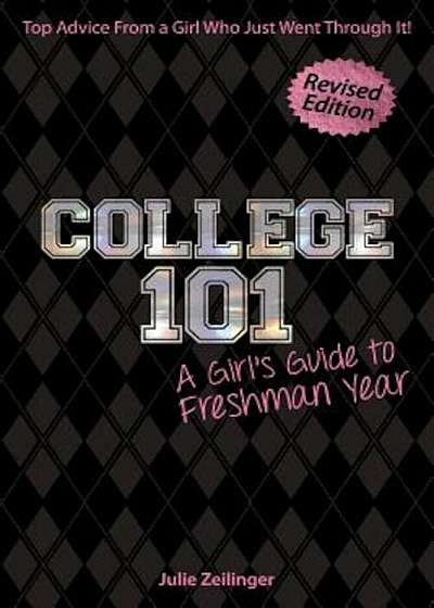 College 101: A Girl's Guide to Freshman Year, Paperback