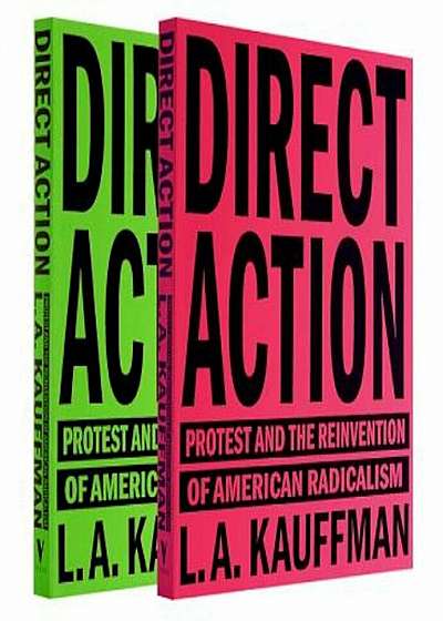 Direct Action: Protest and the Reinvention of American Radicalism, Paperback