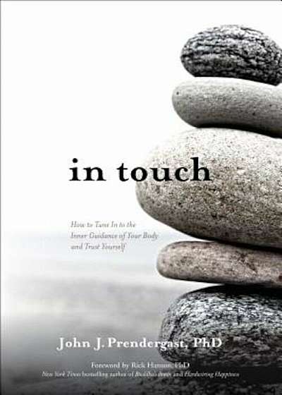 In Touch: How to Tune in to the Inner Guidance of Your Body and Trust Yourself, Paperback