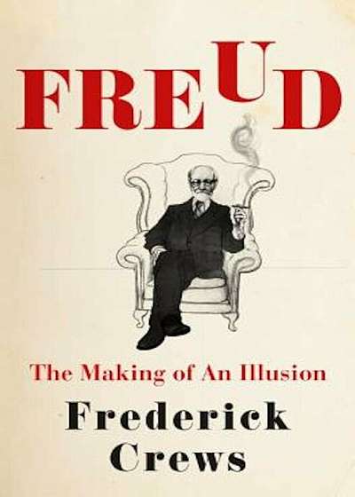 Freud: The Making of an Illusion, Hardcover
