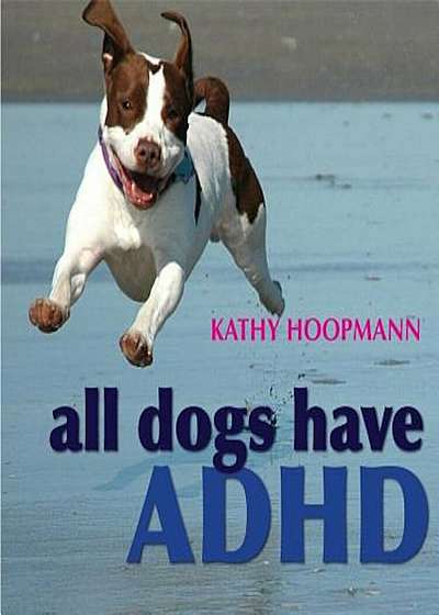 All Dogs Have ADHD, Hardcover