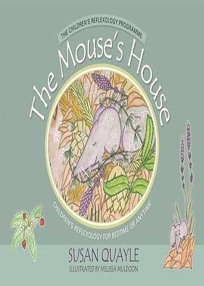 The Mouse's House: Children's Reflexology for Bedtime or Anytime, Hardcover