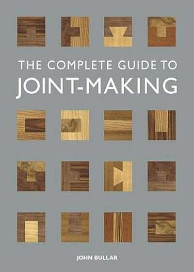 The Complete Guide to Joint-Making, Paperback