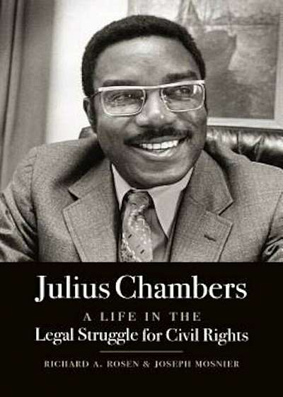 Julius Chambers: A Life in the Legal Struggle for Civil Rights, Hardcover