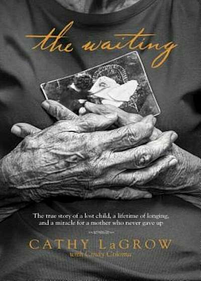 The Waiting: The True Story of a Lost Child, a Lifetime of Longing, and a Miracle for a Mother Who Never Gave Up, Paperback
