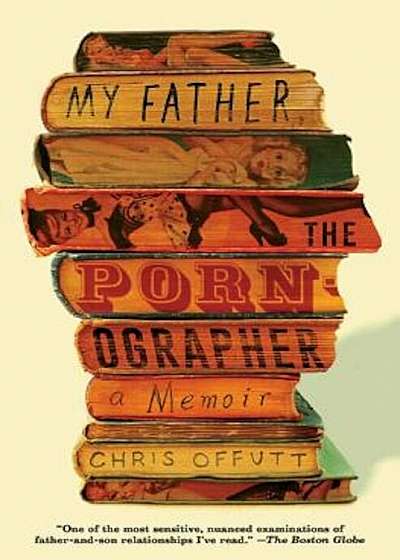 My Father, the Pornographer: A Memoir, Paperback