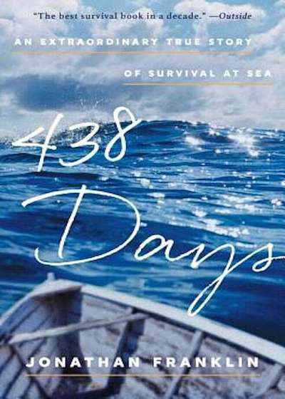 438 Days: An Extraordinary True Story of Survival at Sea, Paperback