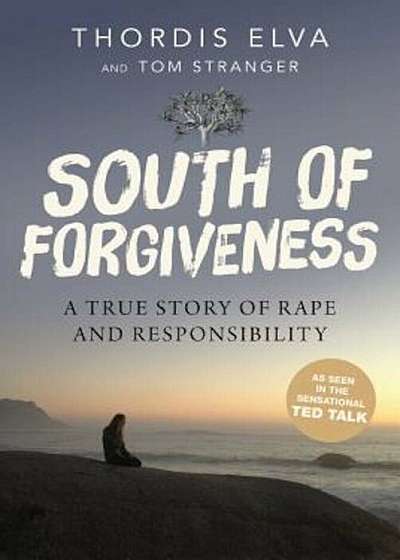 South of Forgiveness: A True Story of Rape and Responsibility, Hardcover