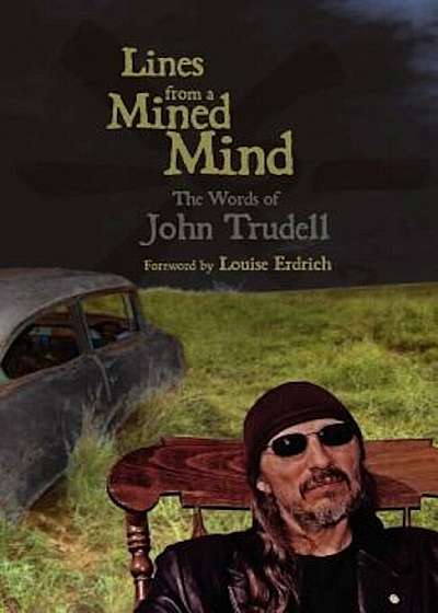 Lines from a Mined Mind: The Words of John Trudell, Paperback