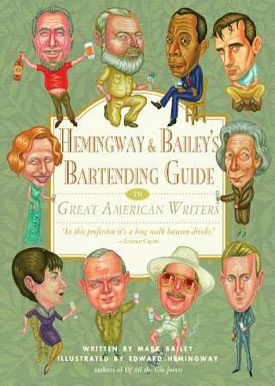 Hemingway & Bailey's Bartending Guide to Great American Writers, Hardcover