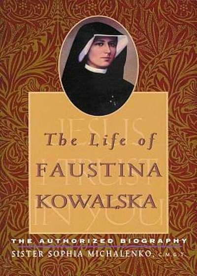 The Life of Faustina Kowalska: The Authorized Biography, Paperback