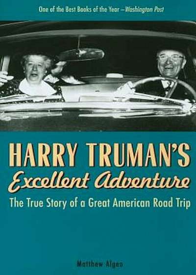 Harry Truman's Excellent Adventure: The True Story of a Great American Road Trip, Paperback