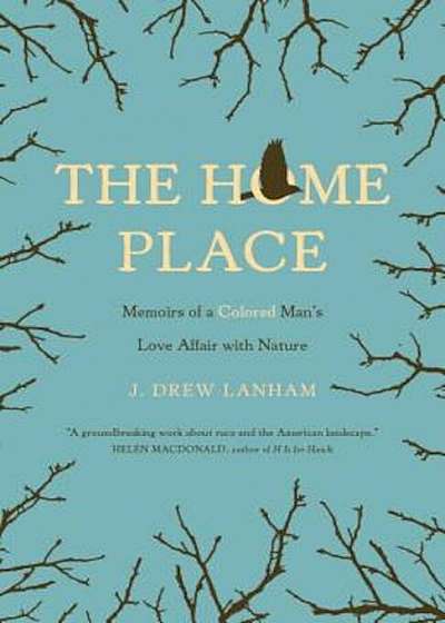 The Home Place: Memoirs of a Colored Man's Love Affair with Nature, Paperback