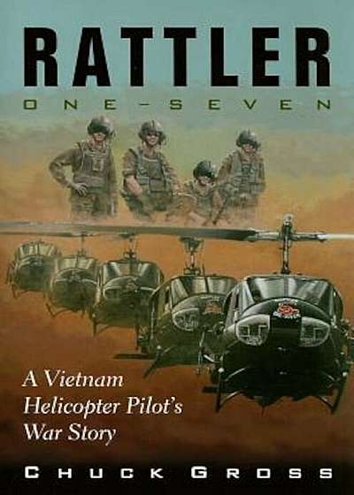 Rattler One-Seven: A Vietnam Helicopter Pilot's War Story, Paperback