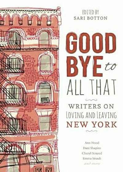 Goodbye to All That: Writers on Loving and Leaving New York, Paperback